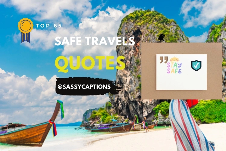 Top 65 Safe Travels Quotes & Captions