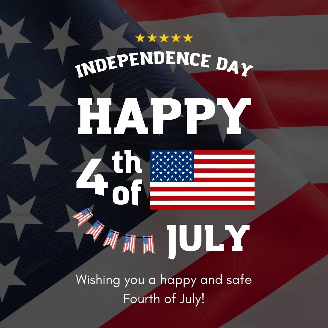 Wishing you a happy and safe Fourth of July!