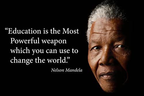 Education Is The Most Powerful Weapon Which You Can Use To Change The World.