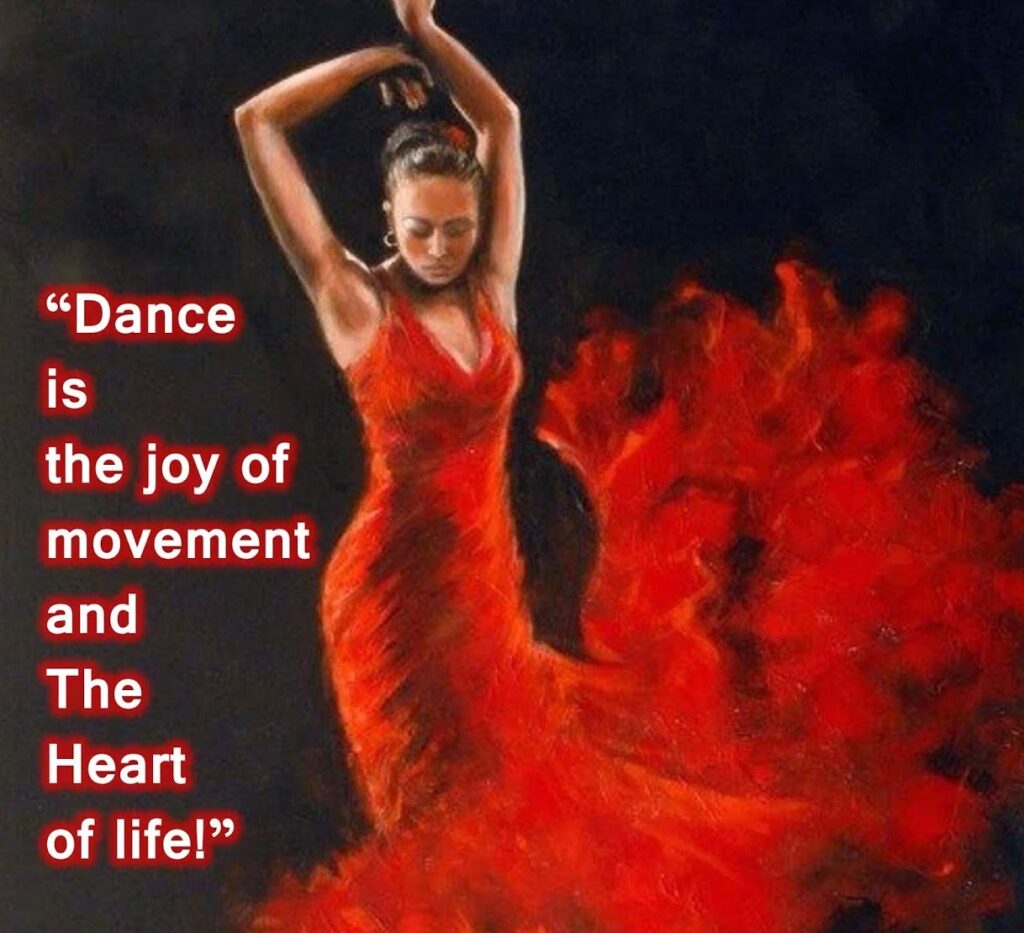 Dance Is The Joy Of Movement And The Heart Of Life