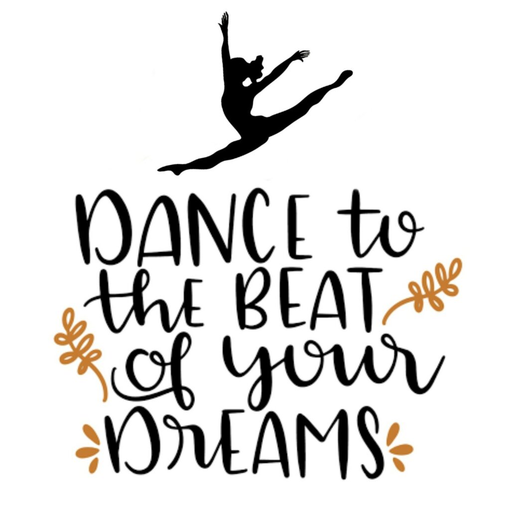 Dance To The Beat Of Your Dreams.