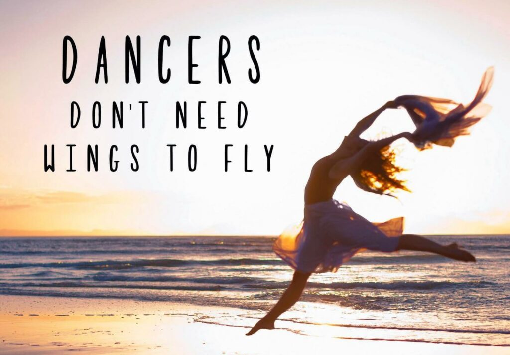 Dancers Dont Need Wings To Fly